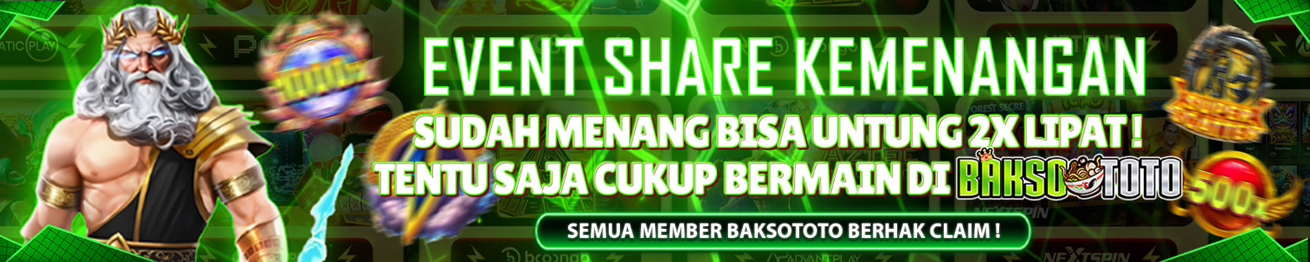Event Shere Kemenangan 2X Lebih Untung Bersama Baksototo